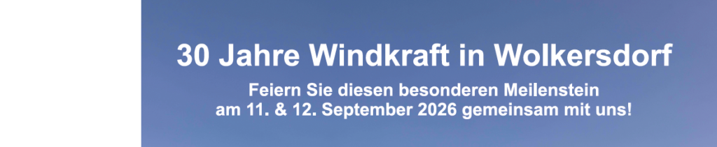 Feiern Sie mit uns 30 Jahre Windkraft in Wolkersdorf!